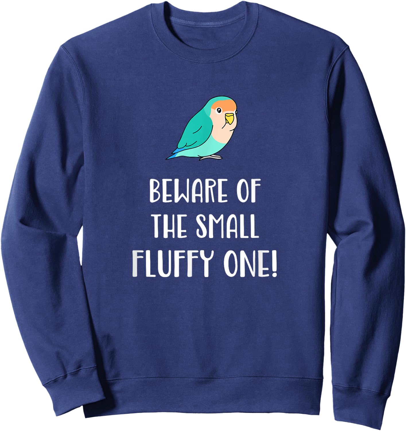 Beware of the small fluffy one blue love Sweatshirt - Sweatshirt | Navy