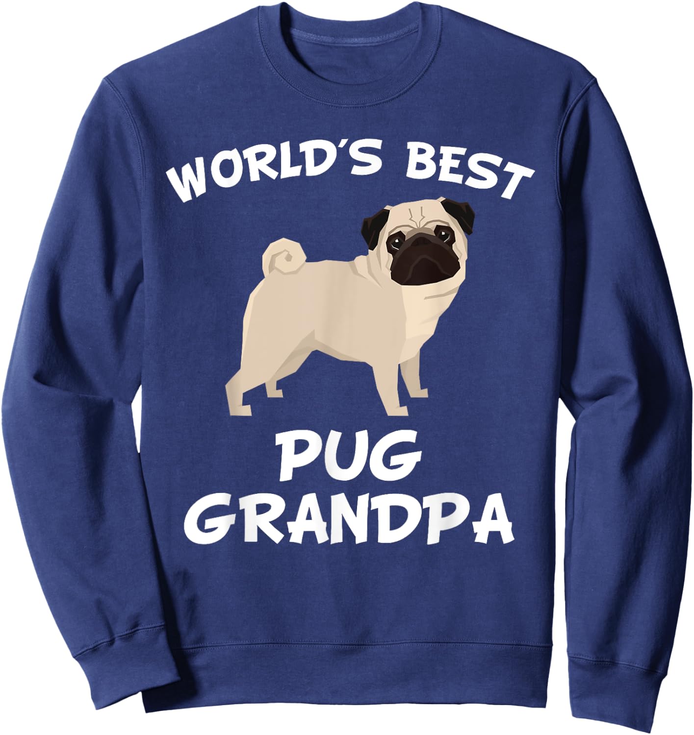 World's Best Pug Grandpa Shirt Sweatshirt - Sweatshirt | Navy