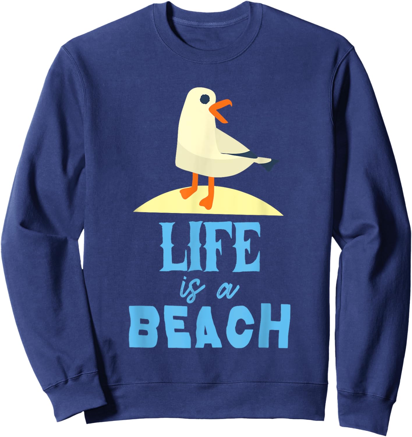 Life at the Beach Seagul bird at the beach life is a beach Sweatshirt - Sweatshirt | Navy
