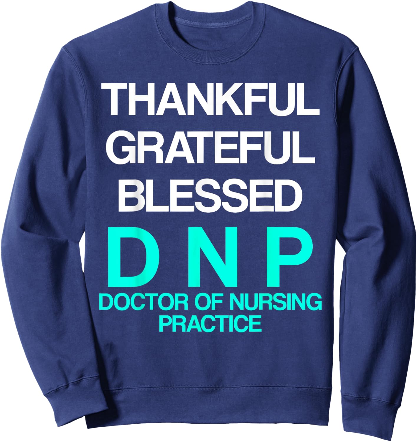 DNP Doctor of Nursing Practice Thank RN Nurse Sweatshirt - Sweatshirt | Navy
