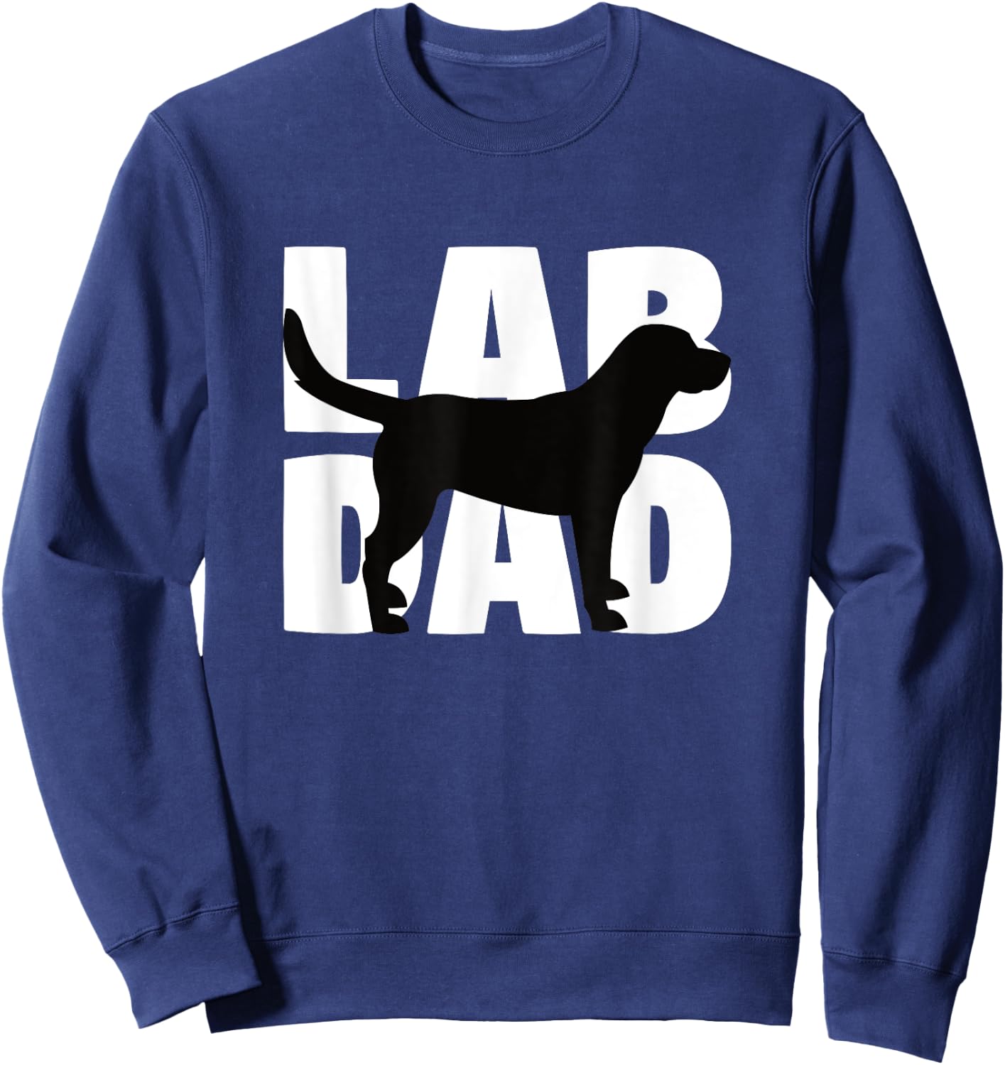 Lab Dad Labrador Retriever Dad Gift Labrador Dad Sweatshirt - Sweatshirt | Navy