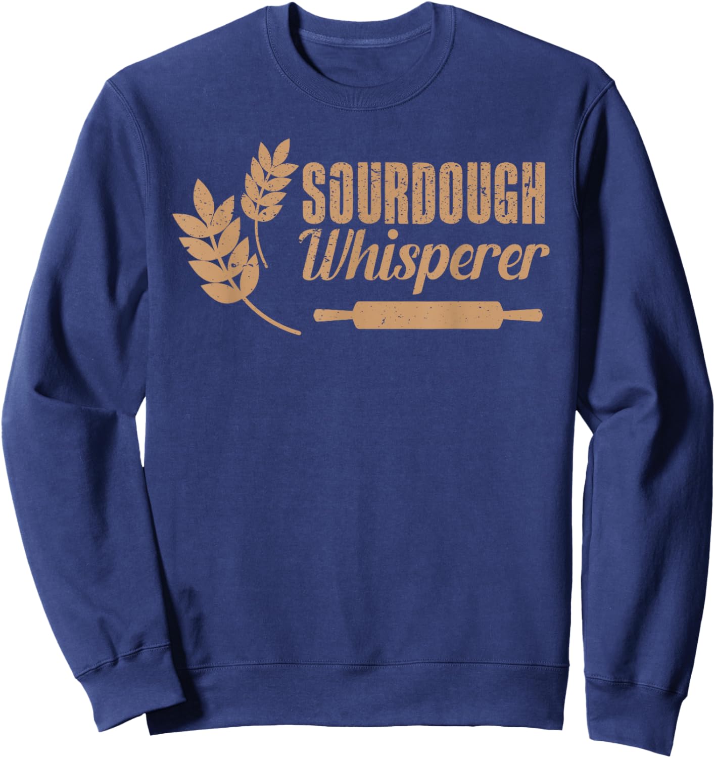 Sourdough Whisperer Homemade Bread Baker Bakery Flour Baking Sweatshirt - Sweatshirt | Navy