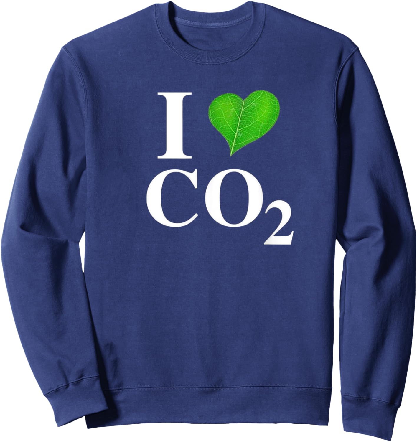 I Love Co2 Carbon Dioxide Climate Change Hoax Global Warming Sweatshirt - Sweatshirt | Navy