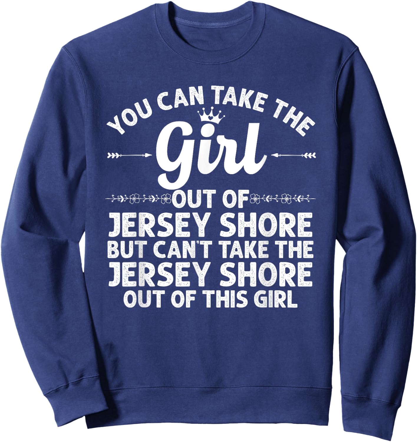 Girl Out Of JERSEY SHORE PA PENNSYLVANIA Gift Funny Home USA Sweatshirt - Sweatshirt | Navy