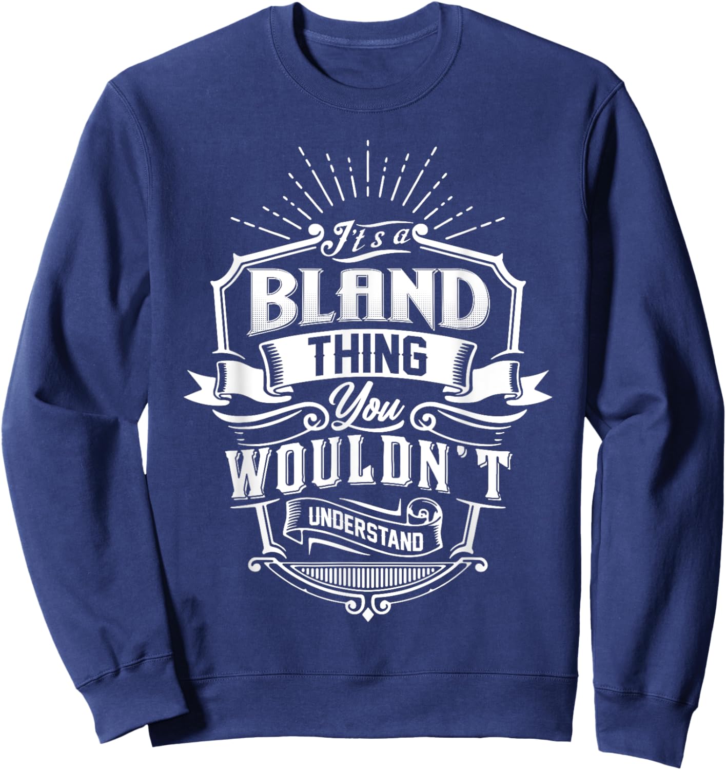 It's A BLAND Thing You Wouldn't Understand Name Vintage Sweatshirt - Sweatshirt | Navy