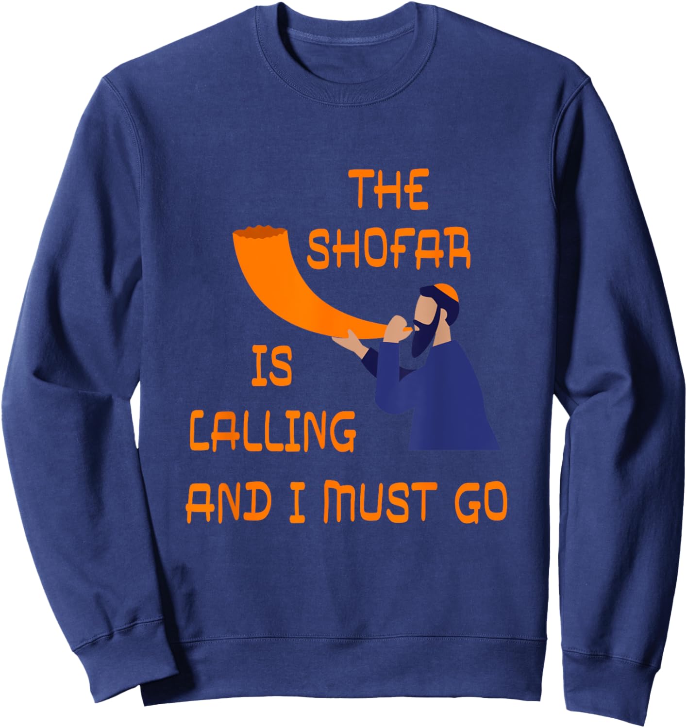 Shofar Is Calling And I Must Go Jewish New Year Rosh Hashana Sweatshirt - Sweatshirt | Navy