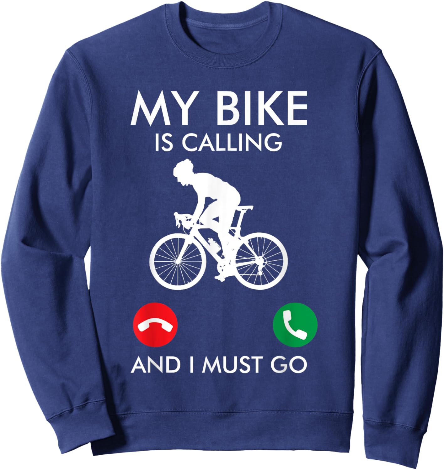 Funny Bicycle My Bike Is Calling And I Must Go Cyclist Sweatshirt - Sweatshirt | Navy