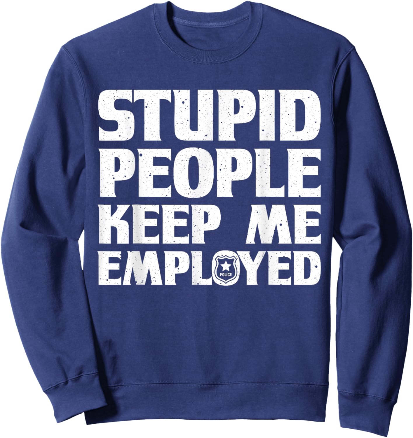 Funny Police Officer Design Women Cop Police Officer Sweatshirt - Sweatshirt | Navy