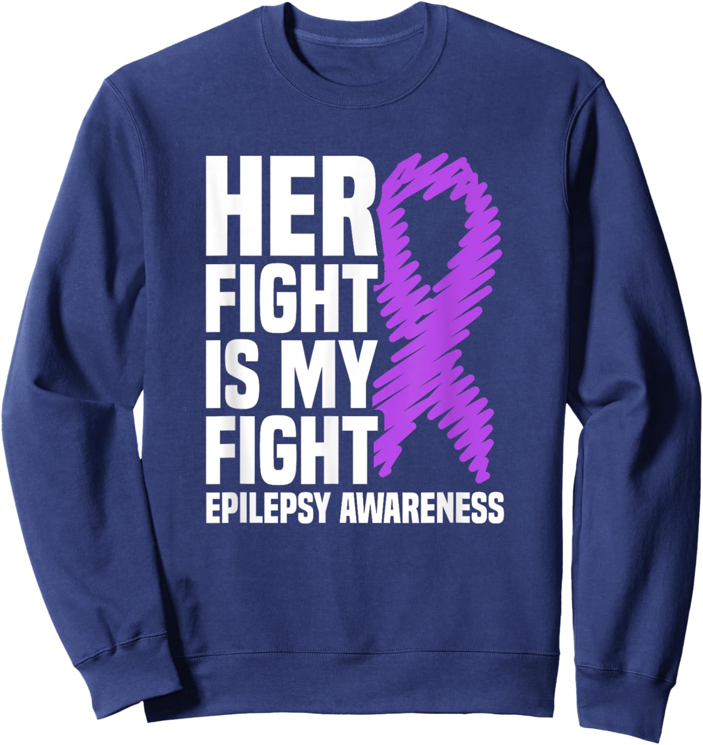Her Fight Is My Fight Purple Ribbon Epilepsy Awareness Sweatshirt - Sweatshirt | Navy
