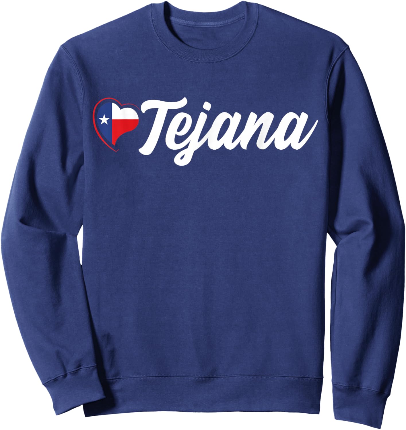 Tejana with Texas Flag Heart, Tejana Sweatshirt - Sweatshirt | Navy