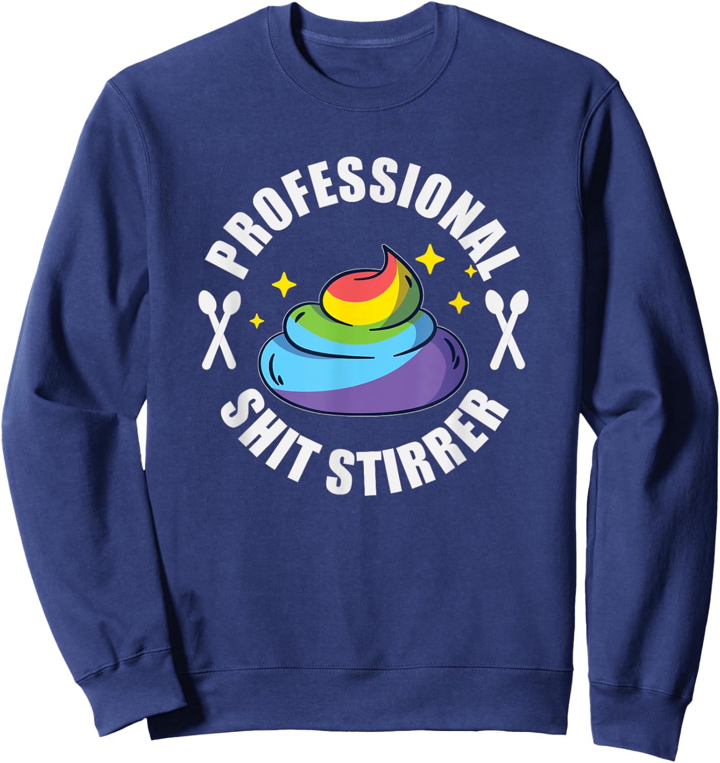 Shit Stirrer Professional - Unicorn Poo Funny Trouble Maker Sweatshirt - Sweatshirt | Navy