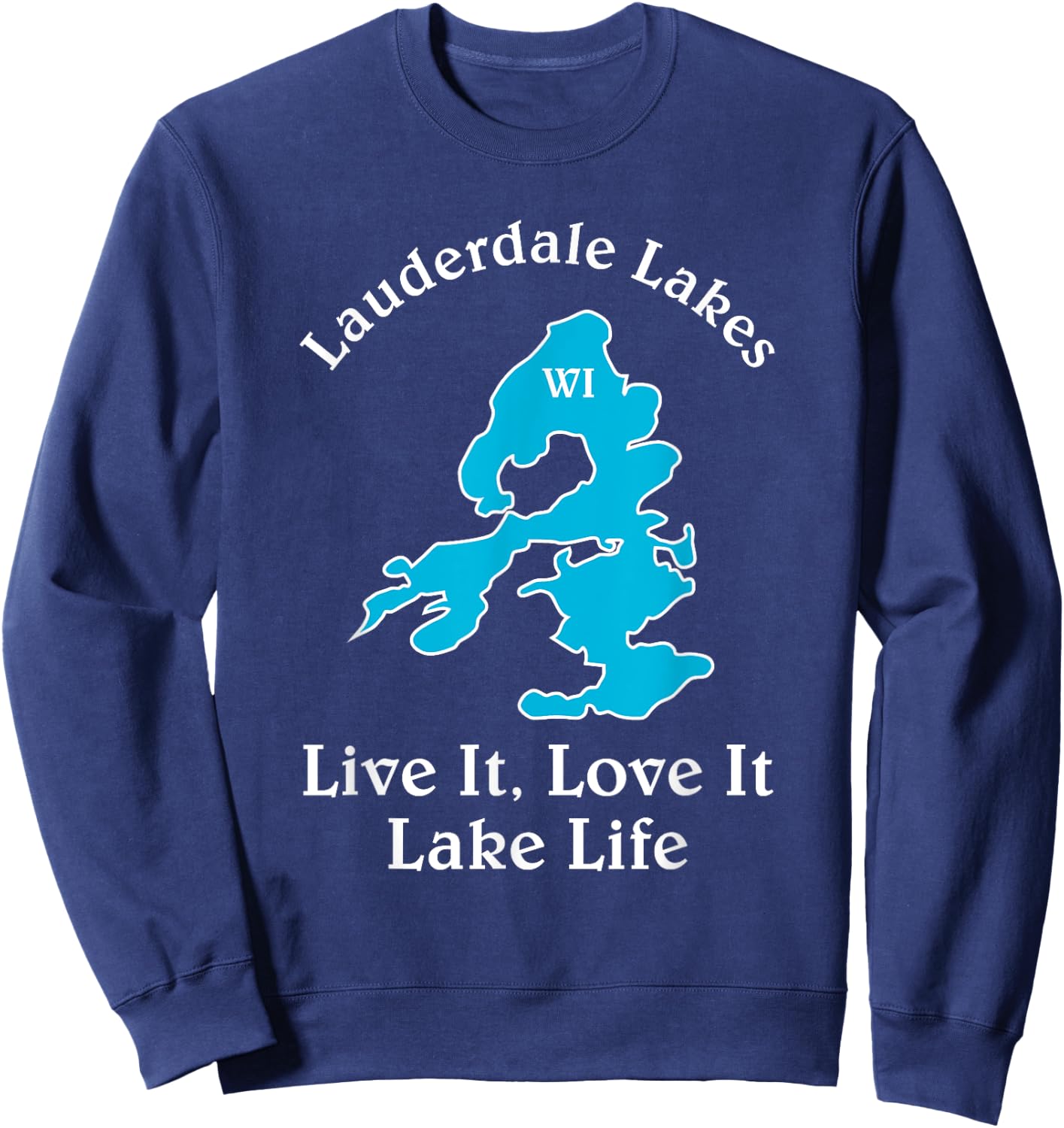 Lauderdale Lakes WI Lake Life Wisconsin Fans Sweatshirt - Sweatshirt | Navy