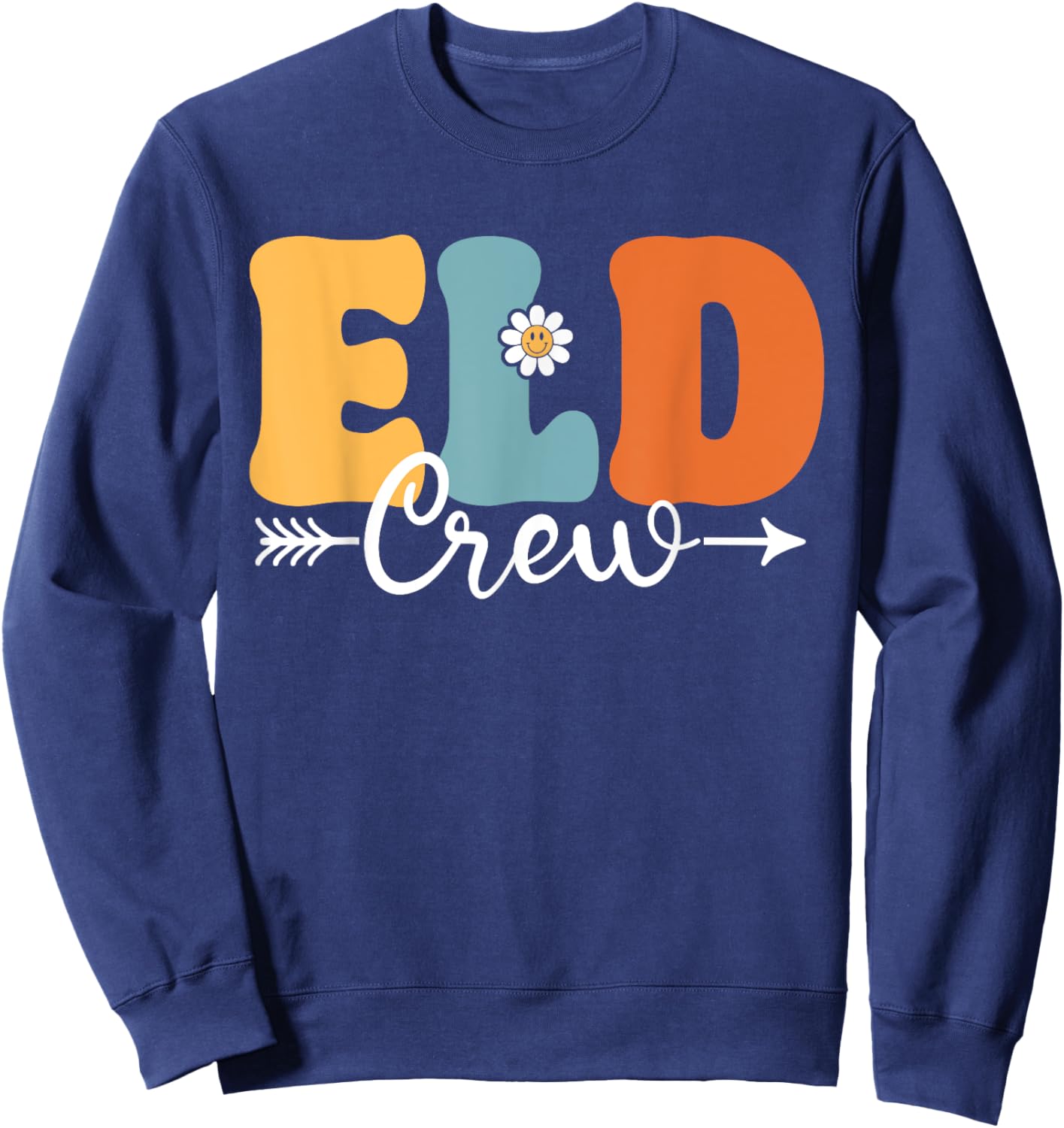 ELD Crew Funny Back To School Teachers Students Men Women Girls Kids Sweatshirt - Sweatshirt | Navy