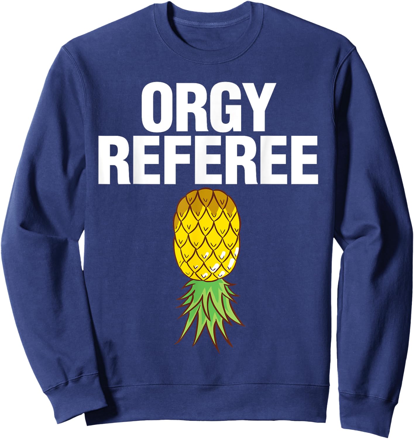 Orgy Referee Swinger Swingers Pineapple Group Sex Gift Sweatshirt - Sweatshirt | Navy