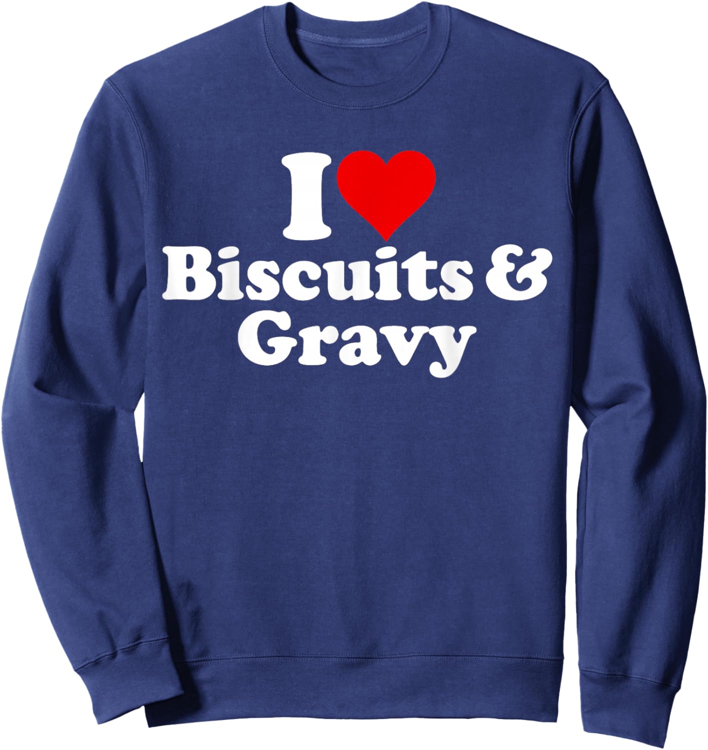 I Love Heart Biscuits and Gravy Sweatshirt - Sweatshirt | Navy