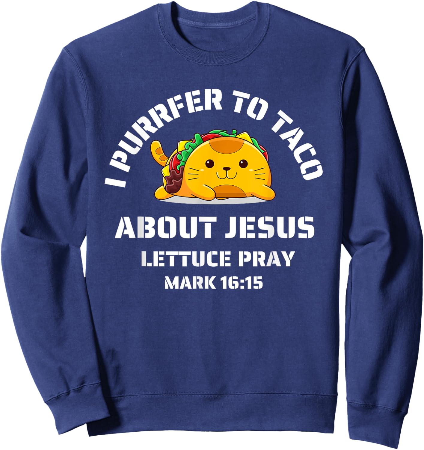 Funny Cat Let's Taco About Jesus Lettuce Pray Kids Toddler Sweatshirt - Sweatshirt | Navy