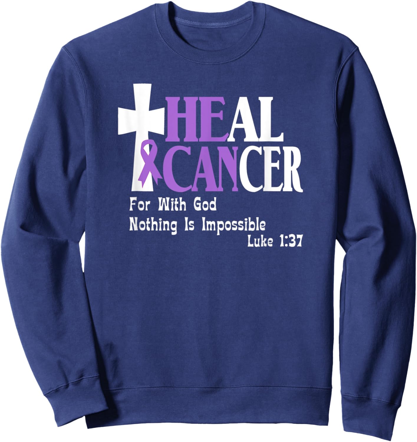 All Cancers, Lavender Ribbon, He Can Heal Cancer, Luke 1-37 Sweatshirt - Sweatshirt | Navy