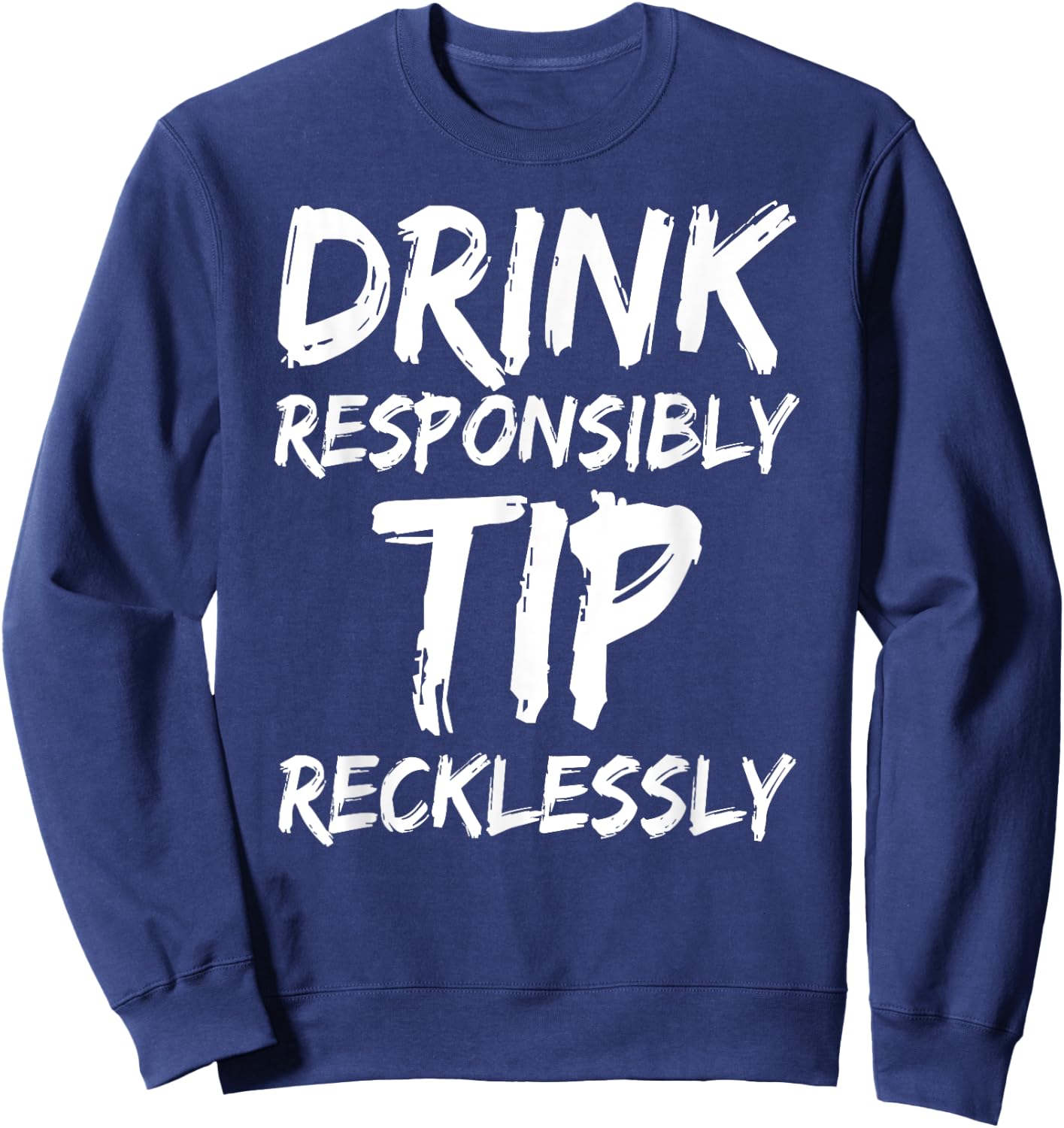 Drink Tip Funny Bartender Waitresses Bartending Men Women Sweatshirt - Sweatshirt | Navy