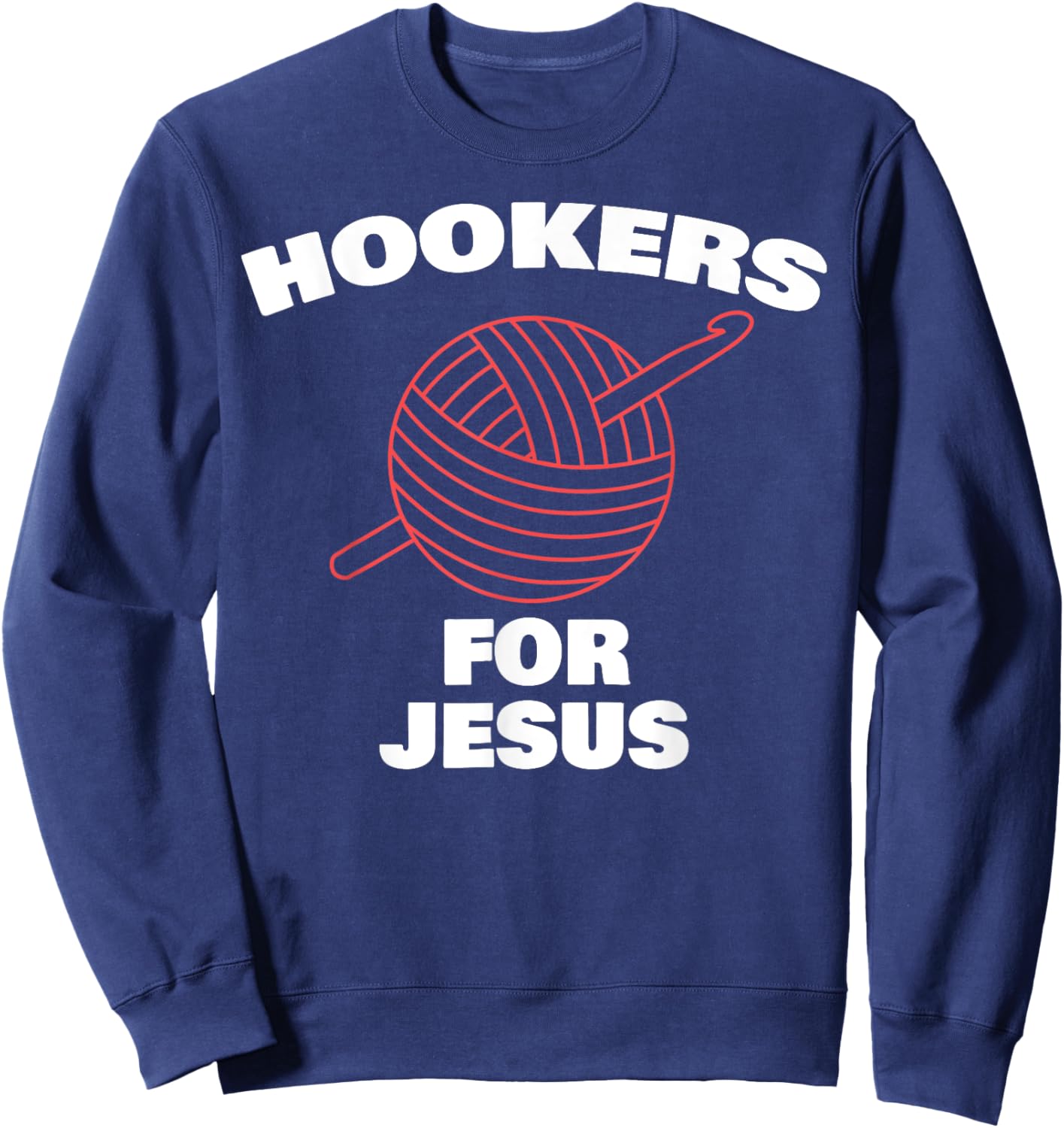 Funny Hookers For Jesus Crochet Designer Sweatshirt - Sweatshirt | Navy