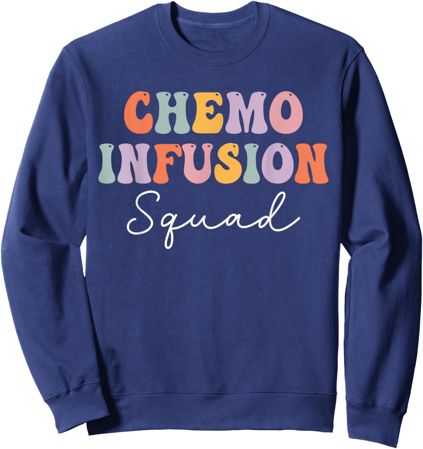 Chemo Infusion Squad Future Oncology Nurse Nursing School Sweatshirt - Sweatshirt | Navy