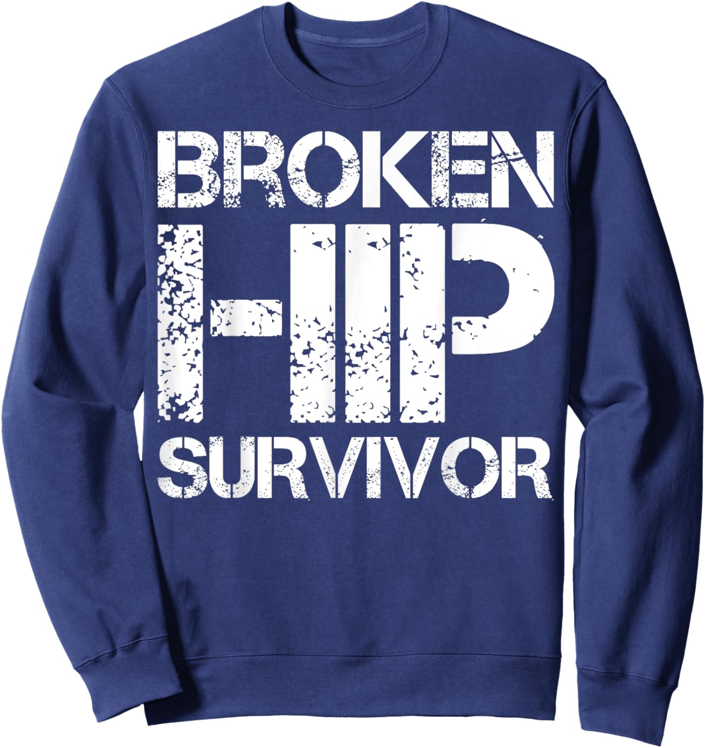 Broken Hip Survivor Sweatshirt - Sweatshirt | Navy