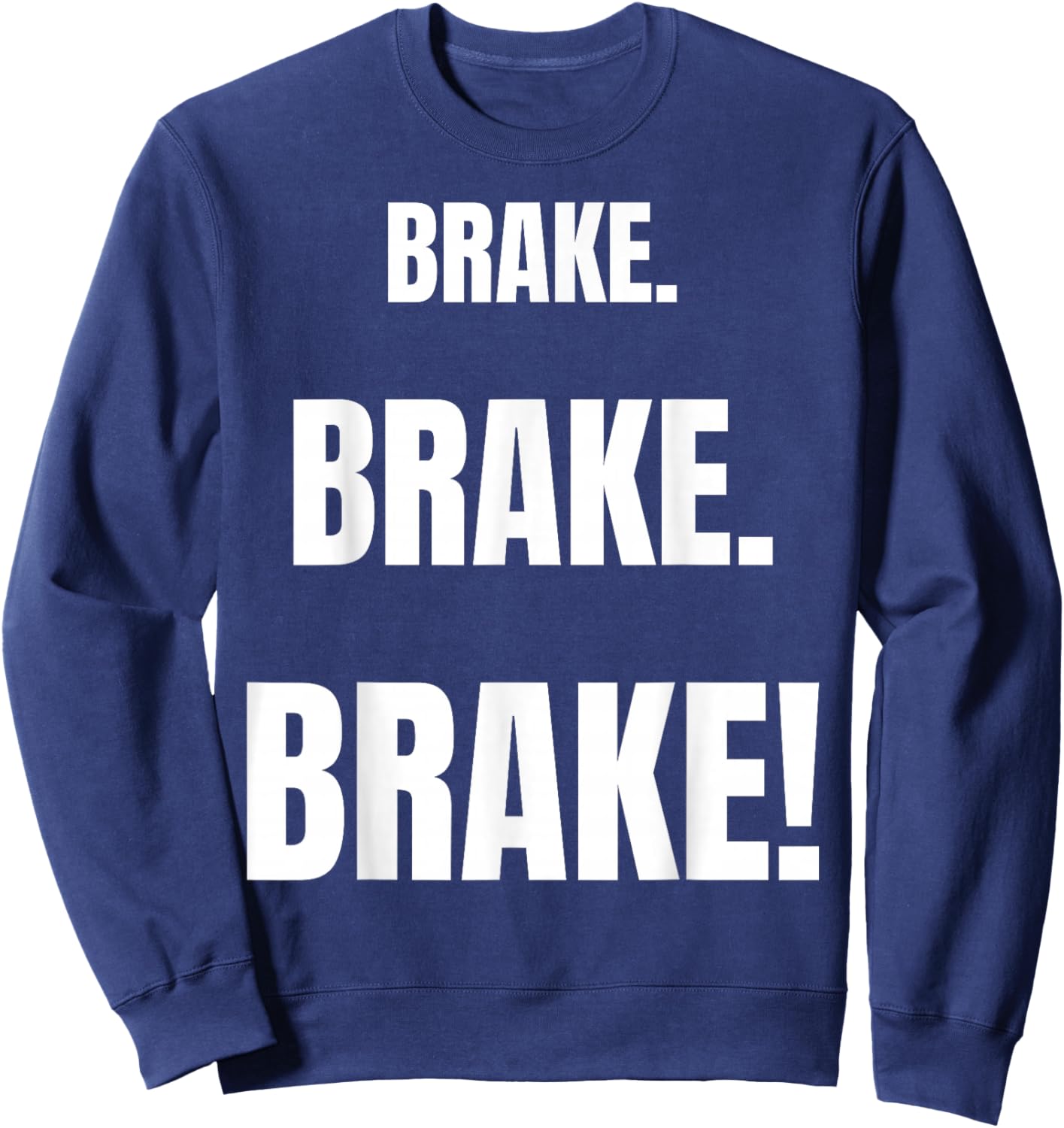 BRAKE! Funny Best Driving Instructor Ever Sweatshirt - Sweatshirt | Navy