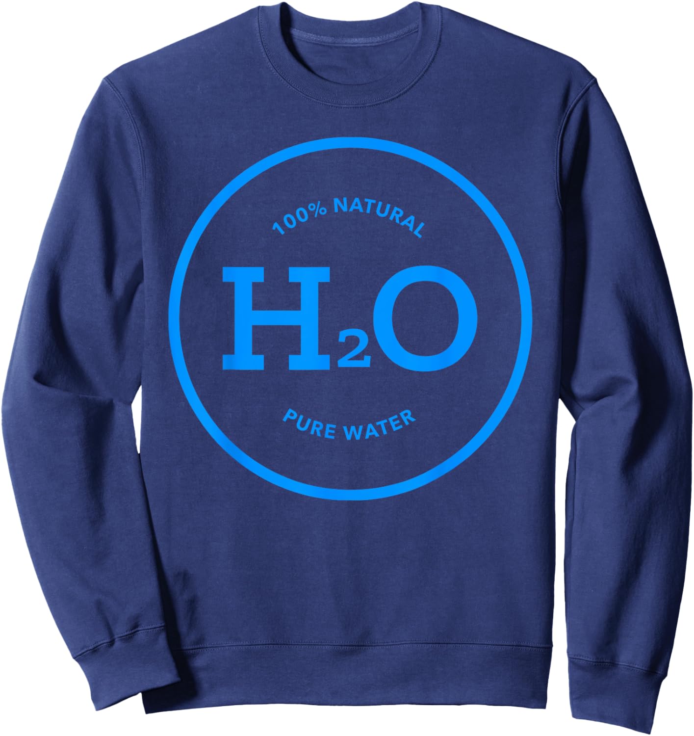 Keep Hydrated - H2O - drink pure water - fitness routine Sweatshirt - Sweatshirt | Navy