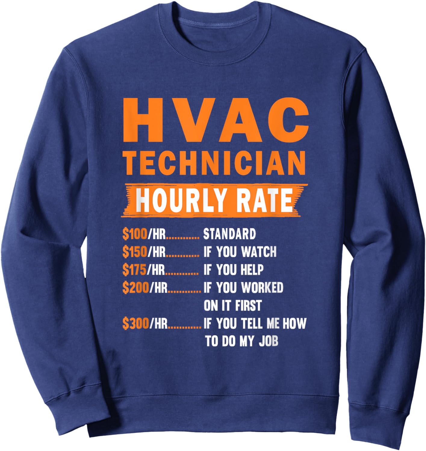 HVAC Technician Hourly Rate Funny HVAC Mechanic Quote Sweatshirt - Sweatshirt | Navy
