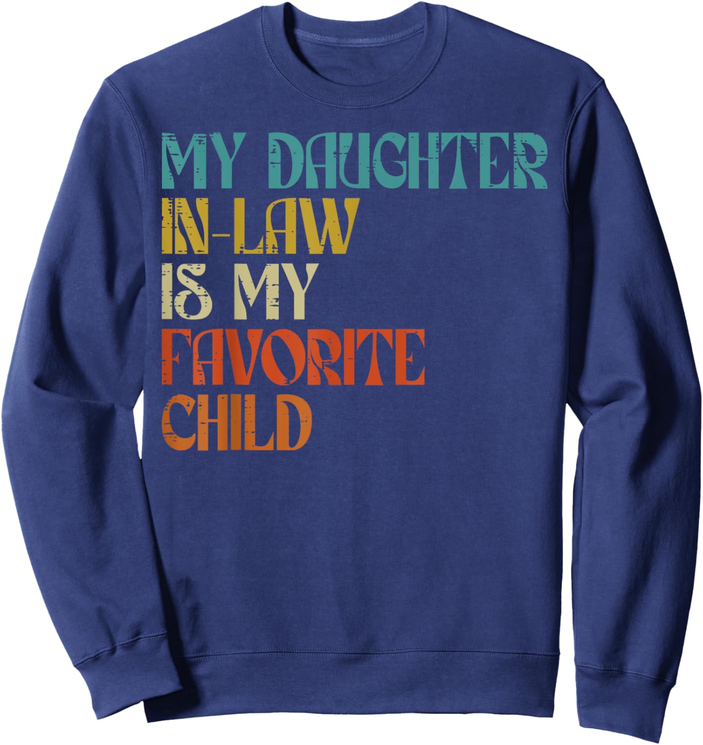 Daughter In Law Favorite Child Fathers Day Vintage Dad Papa Sweatshirt - Sweatshirt | Navy