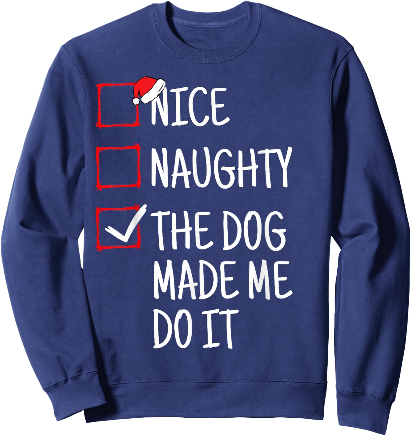 Nice Naughty The Dog Made Me Do It Funny Christmas Men Women Kids Sweatshirt - Sweatshirt | Navy