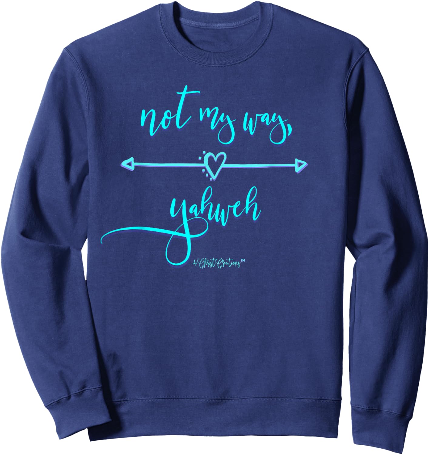Not My Way Yahweh Religious Inspiration & Christian Faith Sweatshirt - Sweatshirt | Navy