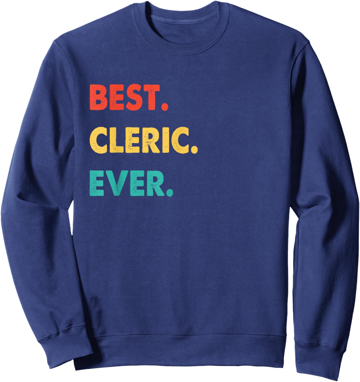 Cleric Profession Retro Best Cleric Ever Sweatshirt - Sweatshirt | Navy