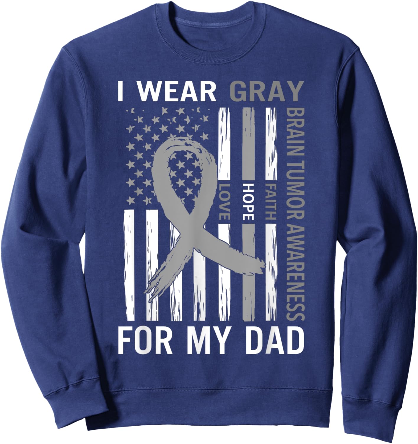 I Wear Gray For My Dad Brain Tumor Awareness Gray Ribbon Sweatshirt - Sweatshirt | Navy