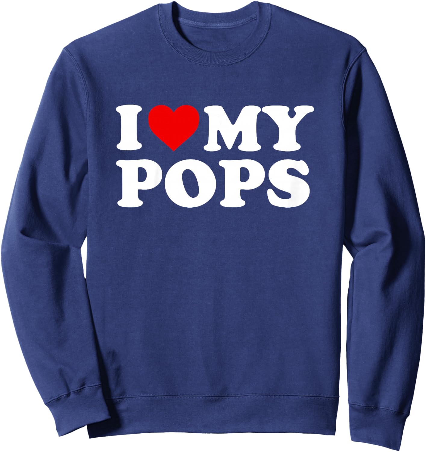 I Love My Pops: Toddler, Boy, Girl, Youth, Baby Sweatshirt - Sweatshirt | Navy