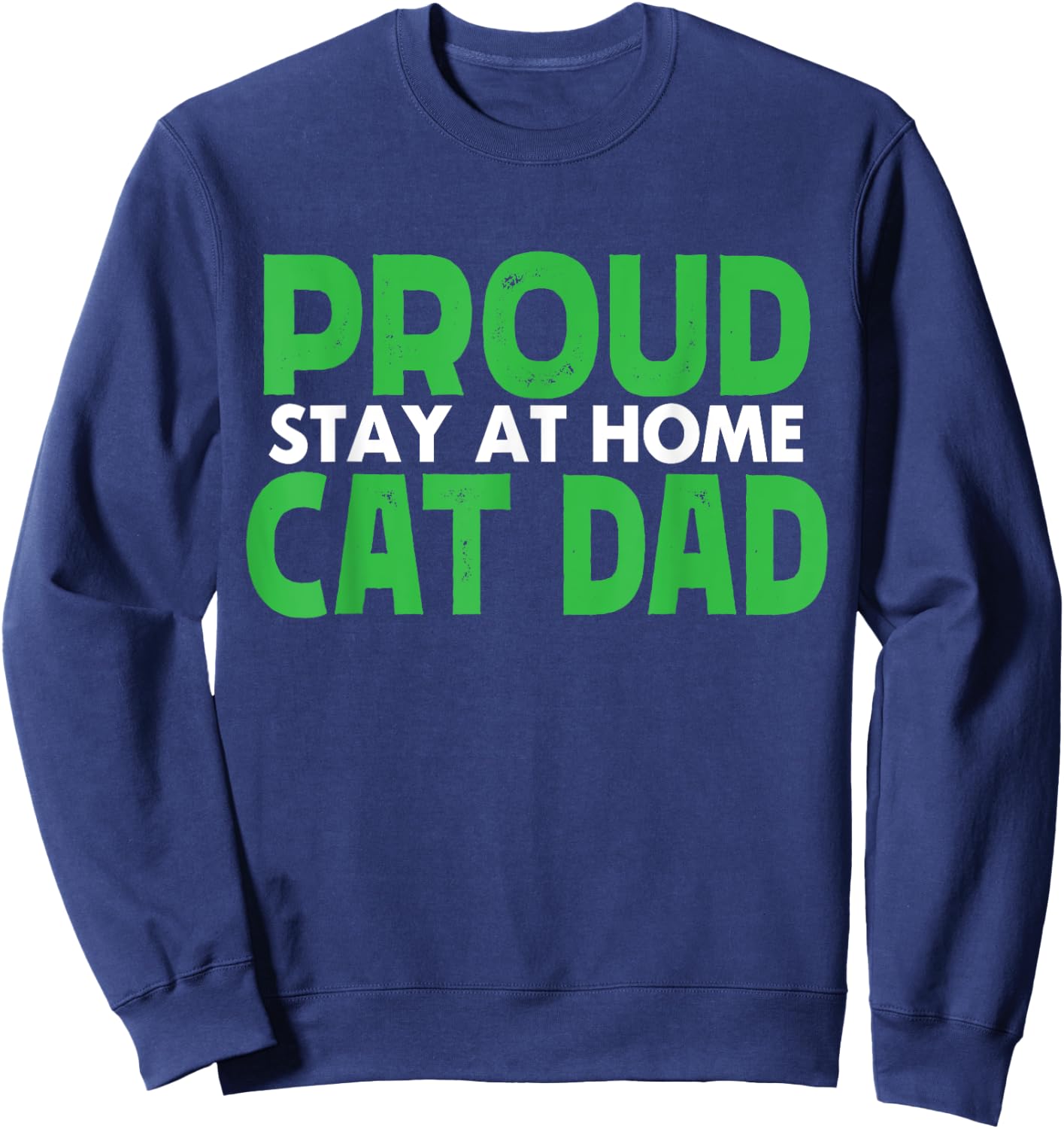 Funny Proud Stay At Home Cat Dad Pet Owner gift Sweatshirt - Sweatshirt | Navy