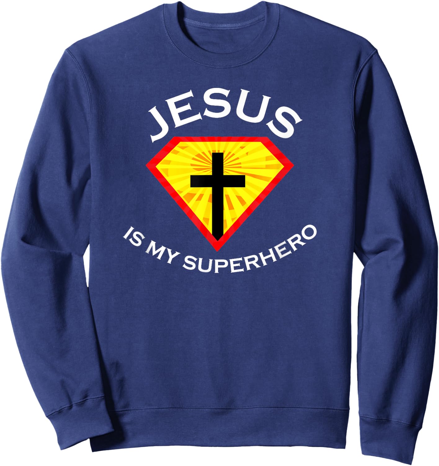 Jesus Is My Superhero Cute Powerful Christian Gift SUPER Sweatshirt - Sweatshirt | Navy