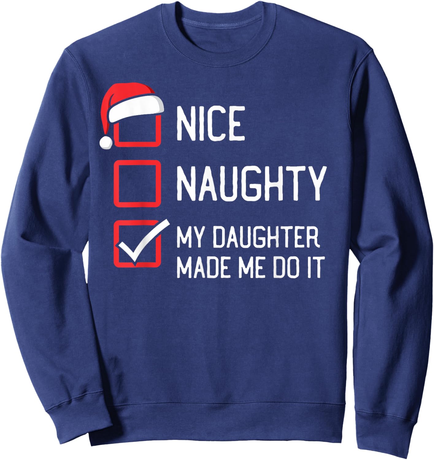 The List Group Family Matching Shirts By HumorPack Nice Naughty List My Daughter Made Me Do It Christmas Sweatshirt - Sweatshirt | Navy