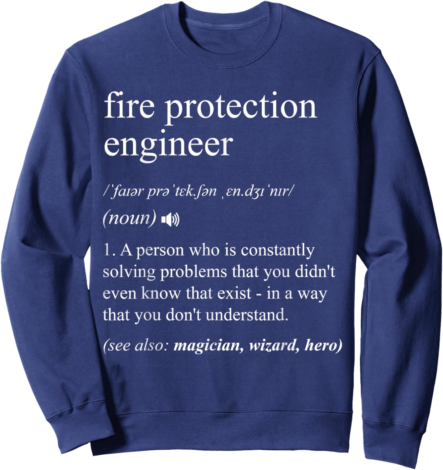 Fire Protection Engineer Job Definition Funny Engineering Sweatshirt - Sweatshirt | Navy