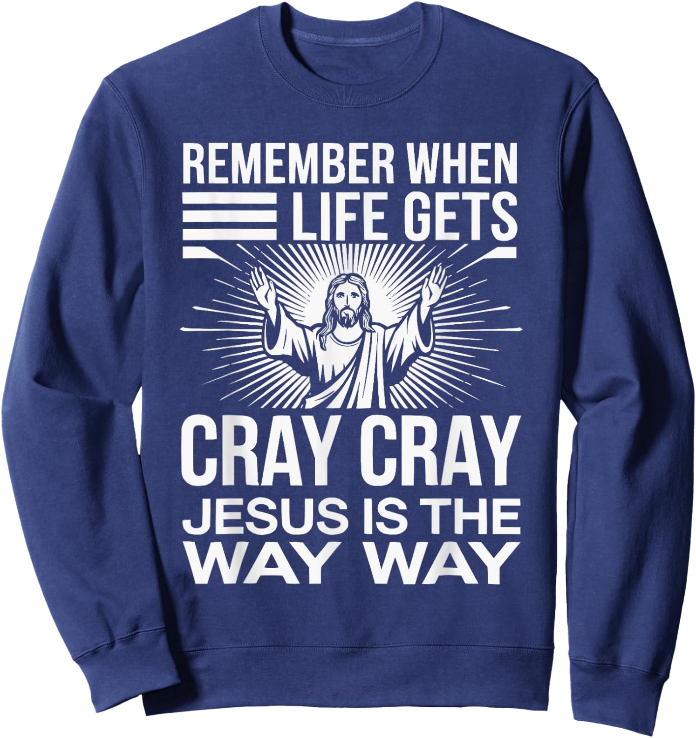 Funny Jesus Christ Religious Christian Believer Christianity Sweatshirt - Sweatshirt | Navy