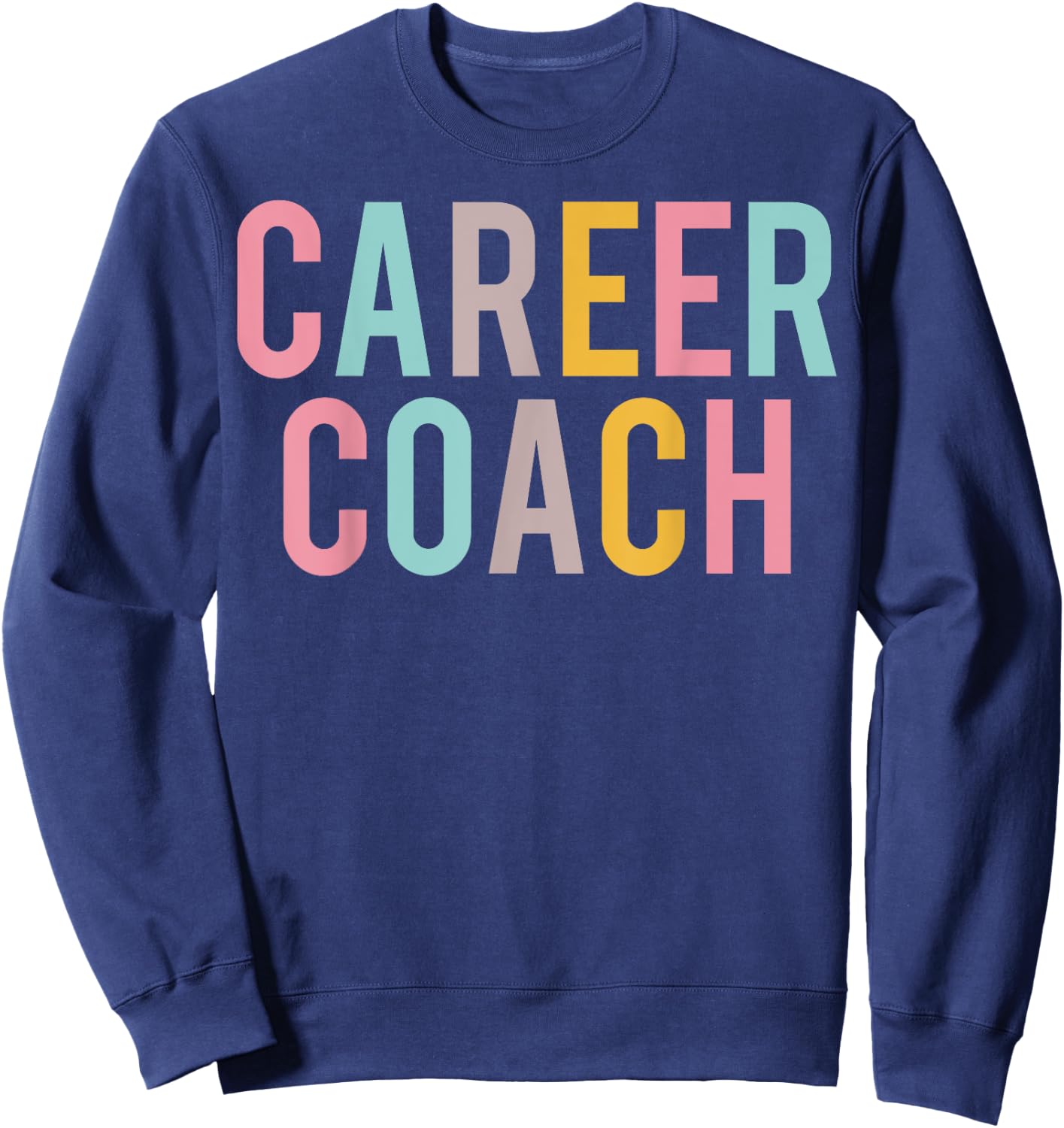 Career Coach Colorful Women Appreciation Day Back To School Sweatshirt - Sweatshirt | Navy