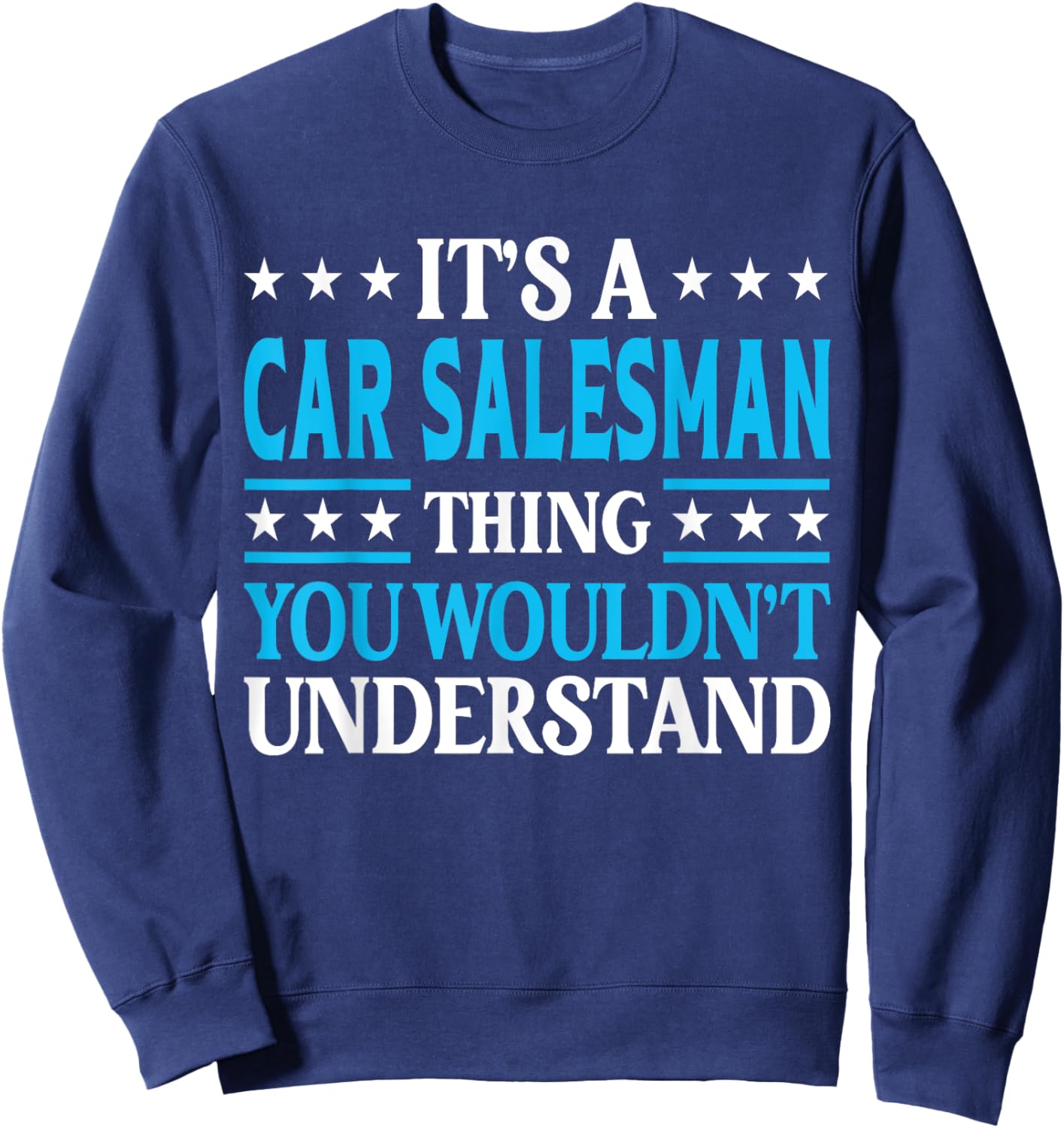 Car Salesman Thing Job Title Employee Funny Car Salesman Sweatshirt - Sweatshirt | Navy
