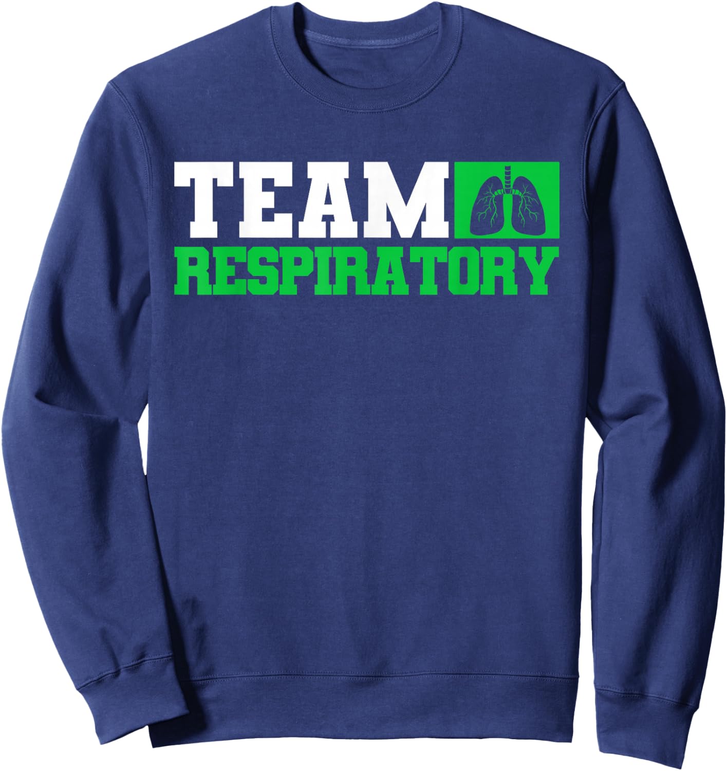 Team Respiratory Respirotary Therapist Sweatshirt - Sweatshirt | Navy