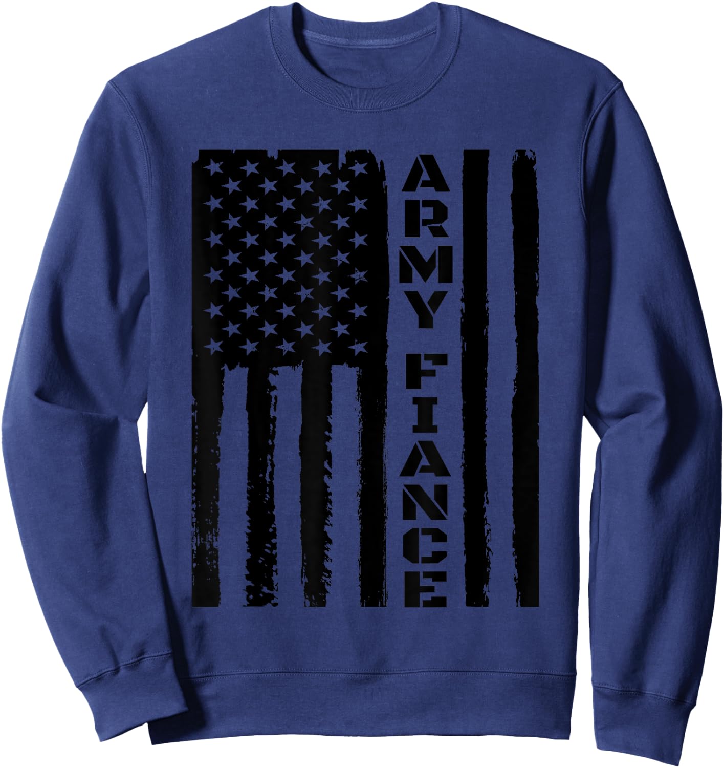 Proud Army Fiancé - Military Fiancé Veteran's Day Idea Sweatshirt - Sweatshirt | Navy