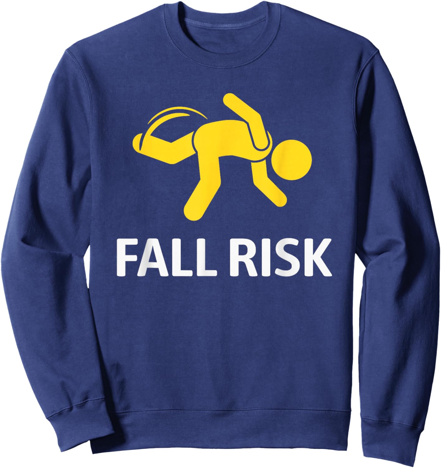 Fall Risk Balance Issues Funny Fall Risk Sweatshirt - Sweatshirt | Navy