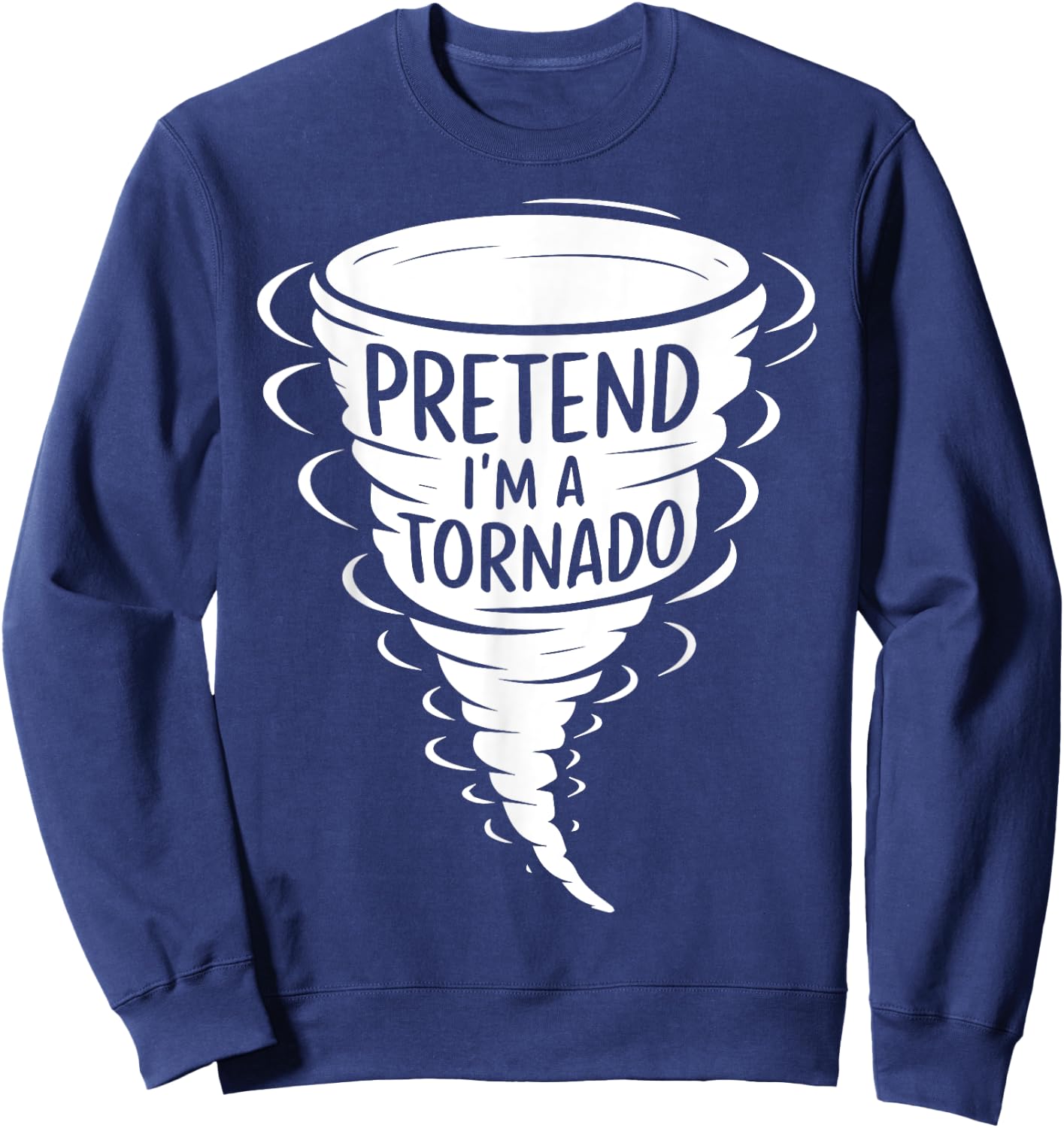 Funny Easy Adult Halloween Costumes Pretend I'm A Tornado Sweatshirt - Sweatshirt | Navy