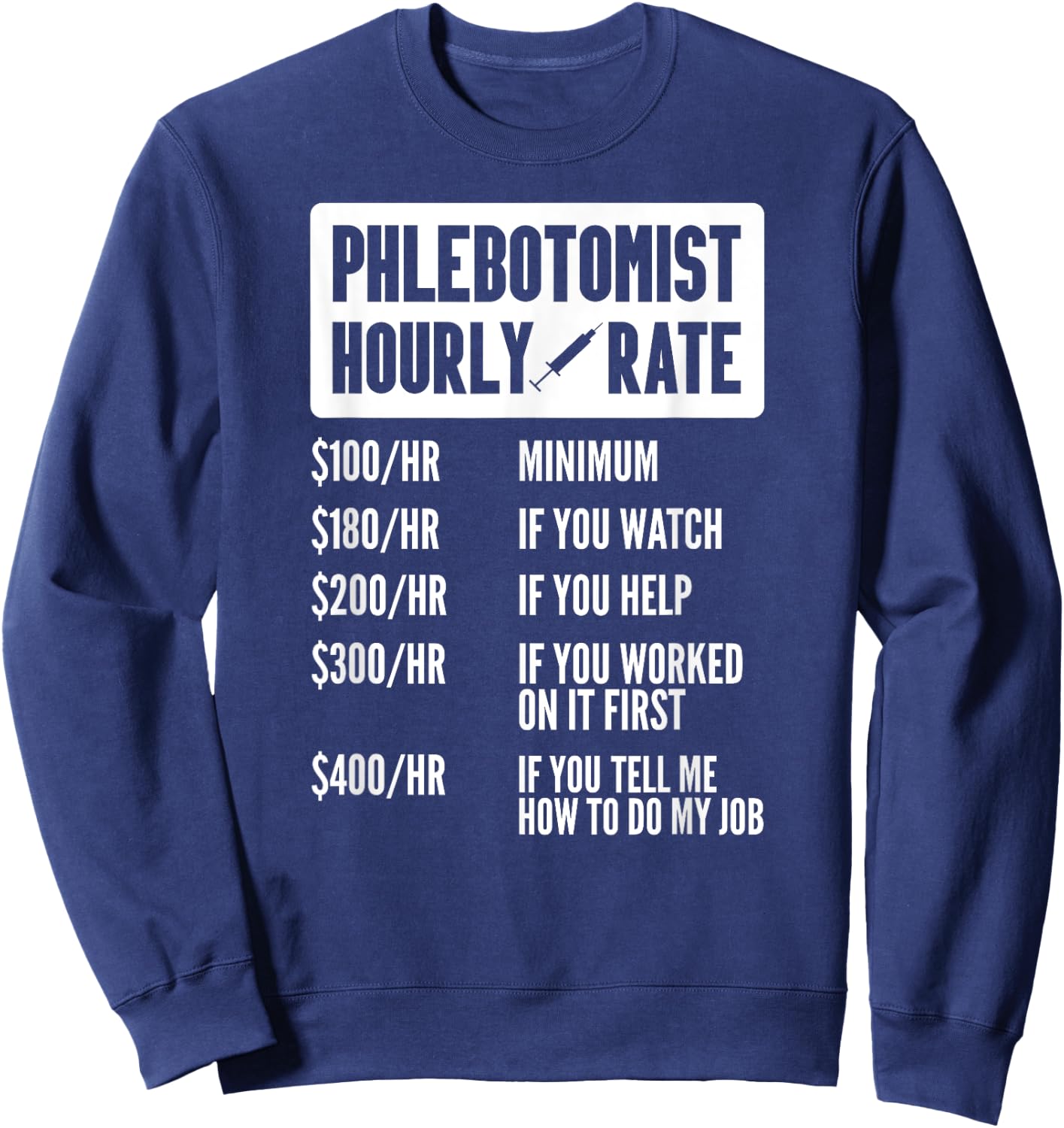 Funny Phlebotomist Hourly Rate Nurse Nursing Medical Woman Sweatshirt - Sweatshirt | Navy