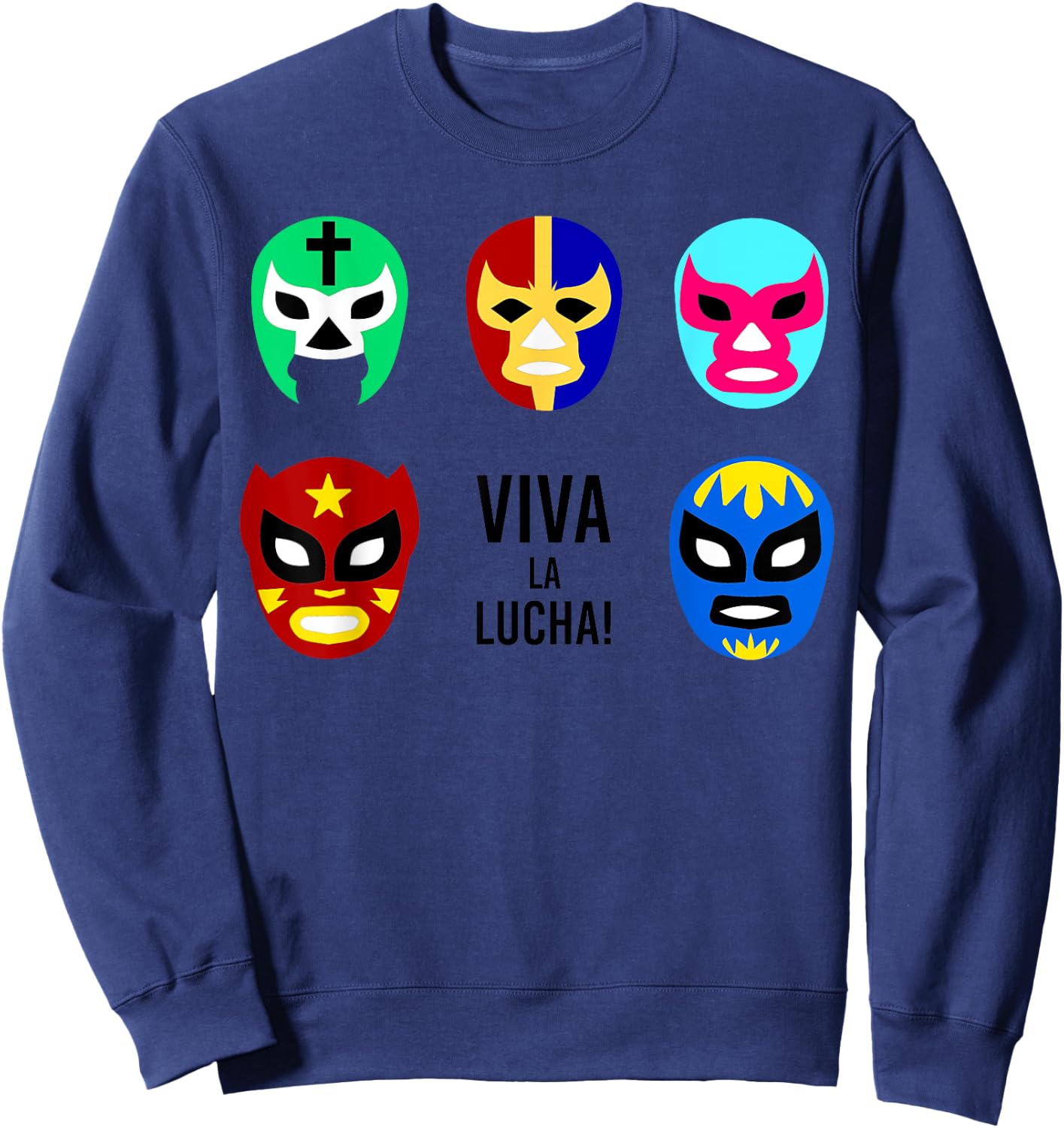 Lucha Libre Viva La Lucha Masks Mexican Wrestling Wrestler Sweatshirt - Sweatshirt | Navy