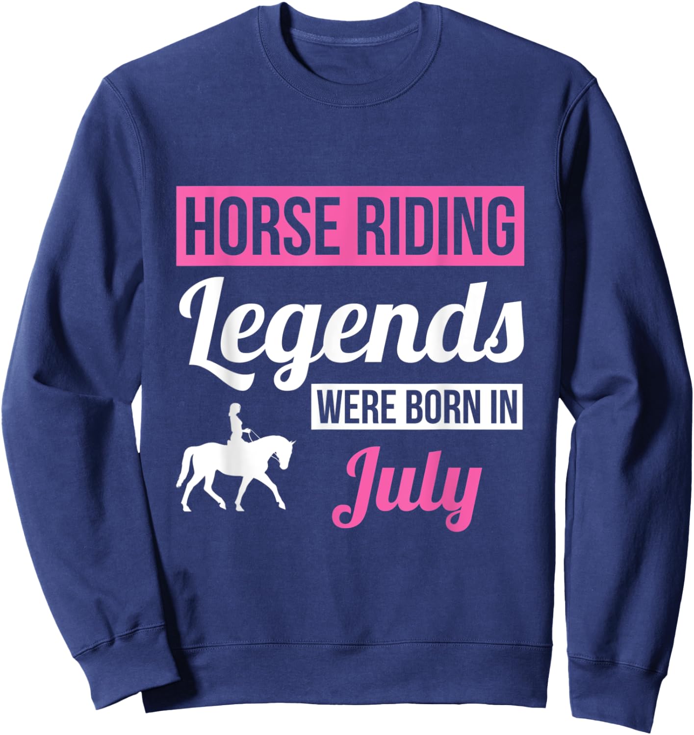 Horse Riding Legends Were Born In July Birthday Gift Horse Sweatshirt - Sweatshirt | Navy