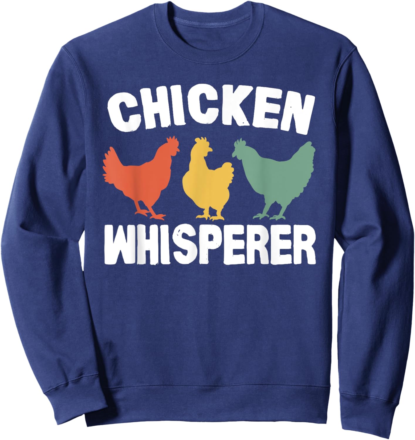 Chicken Whisperer Funny Vintage Sweatshirt - Sweatshirt | Navy