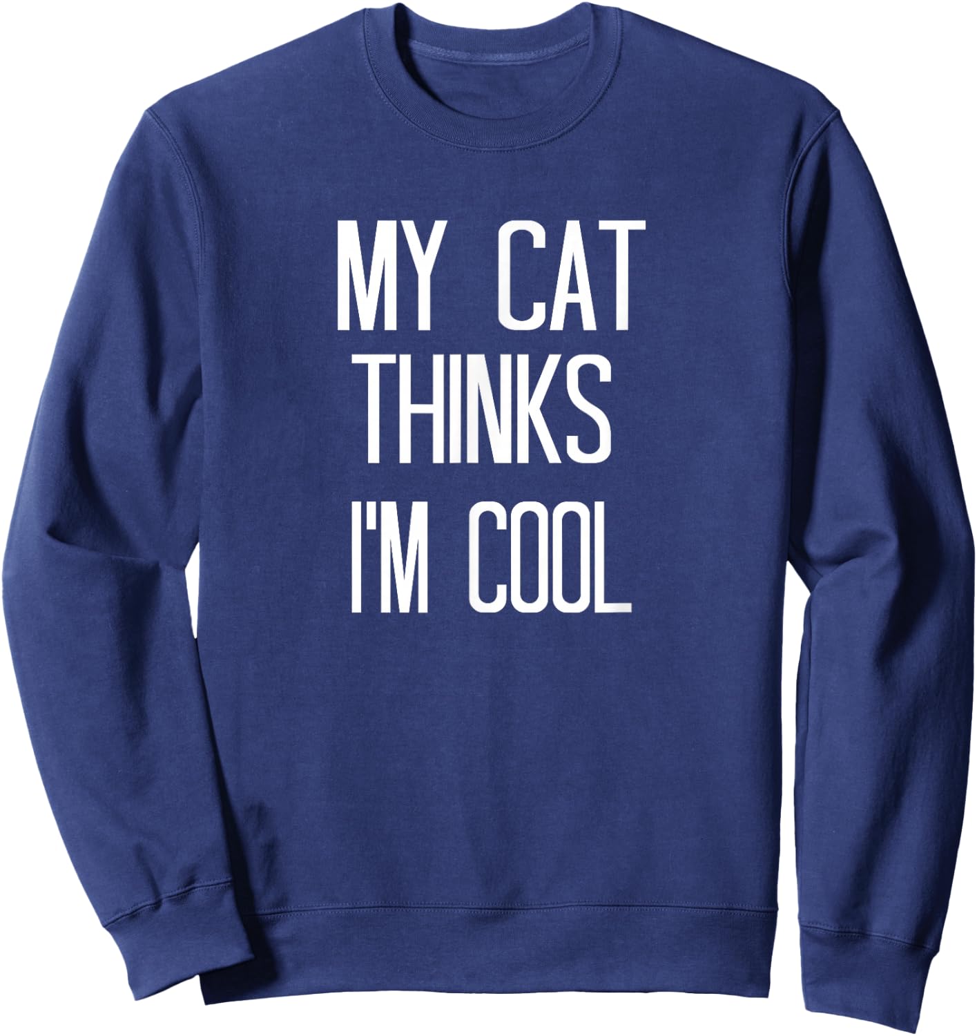 Funny Cats Shirts My Cat Thinks I'm Cool Women Sweatshirt - Sweatshirt | Navy